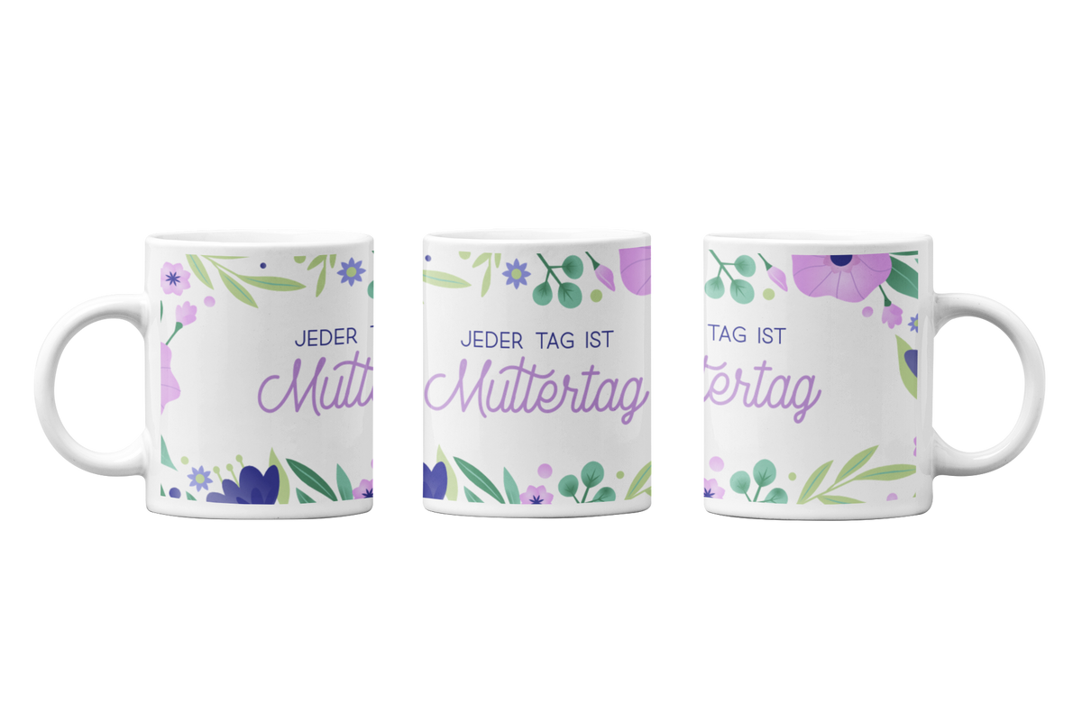 Tasse Jeder Tag ist Muttertag